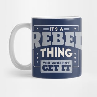 It's a Rebel Thing, You Wouldn't Get It // School Spirit Mug